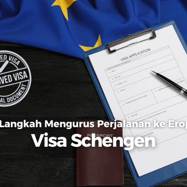 17 tahapan mengurus visa schengen