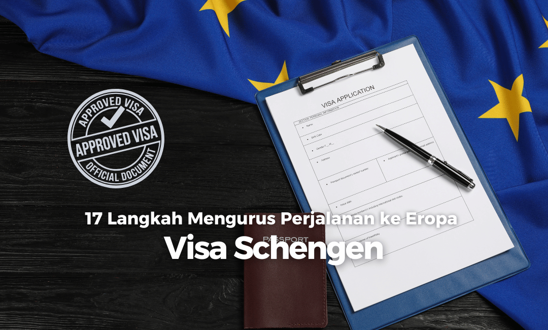 17 tahapan mengurus visa schengen